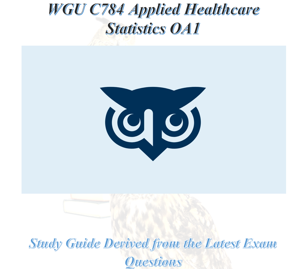 WGU C784 Applied Healthcare Statistics OA1