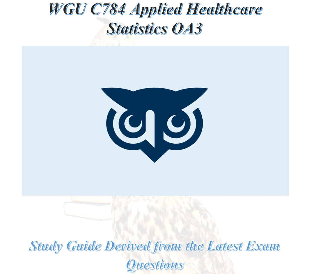 WGU C784 Applied Healthcare Statistics OA3