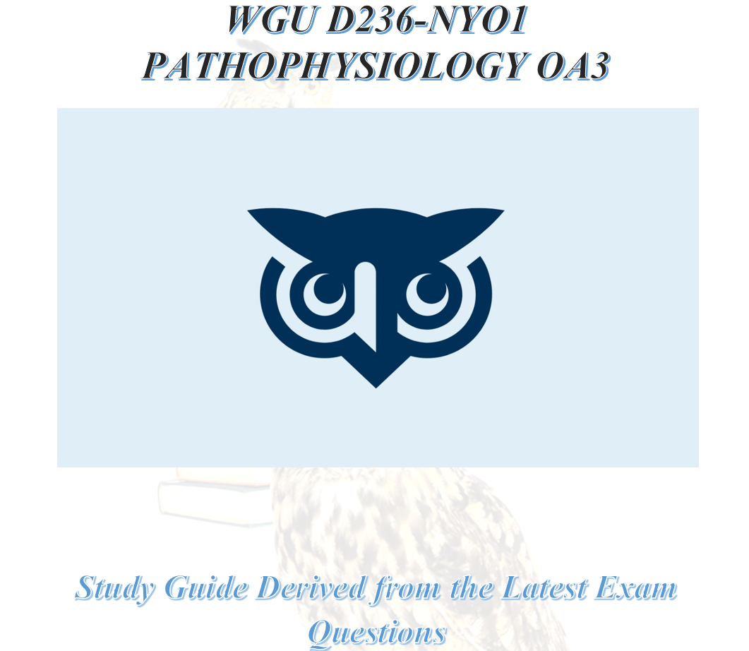 WGU D236-NYO1 PATHOPHYSIOLOGY OA3