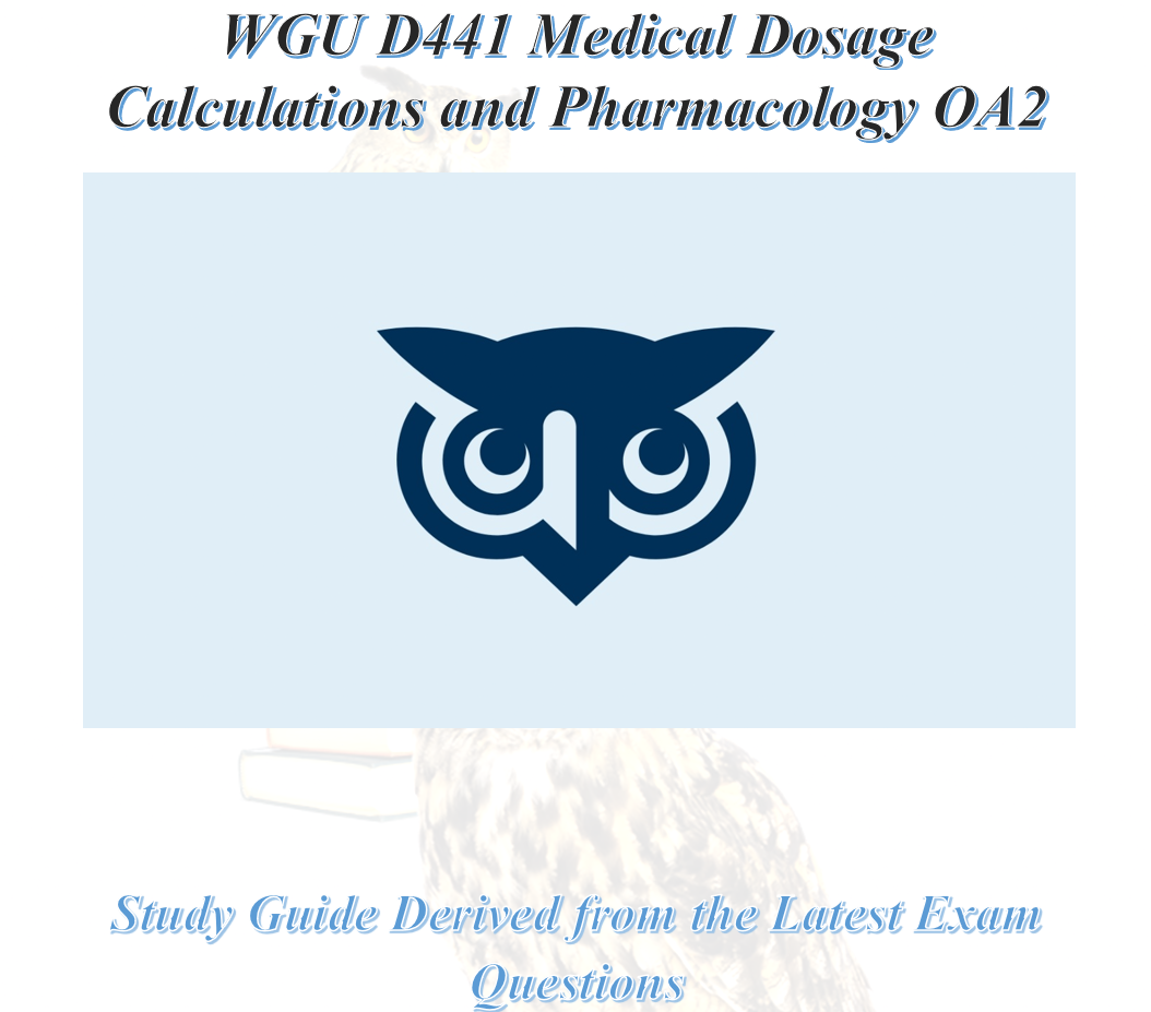 WGU D441 Medical Dosage Calculations and Pharmacology OA2