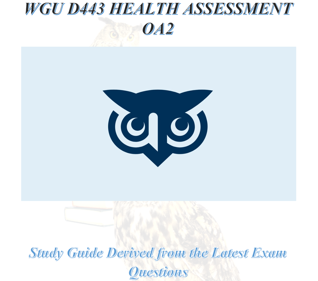 WGU D443 HEALTH ASSESSMENT OA2