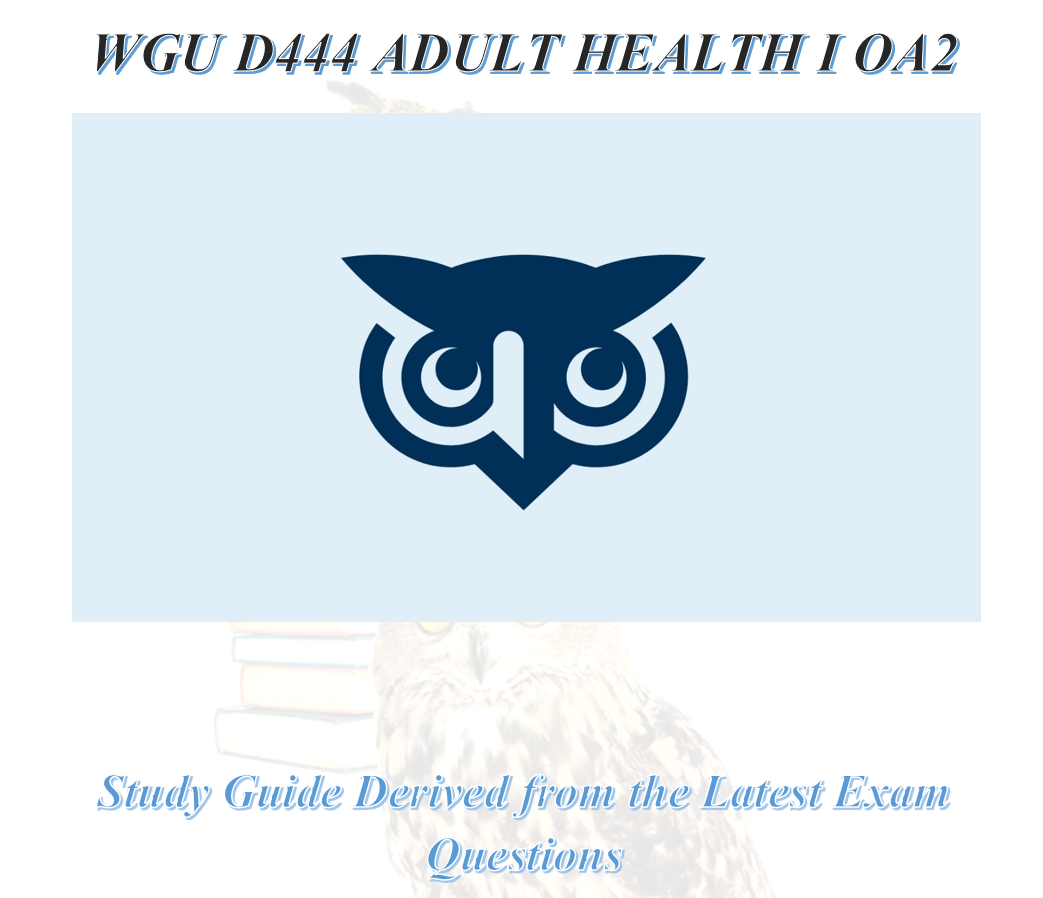 WGU D444 ADULT HEALTH I OA2