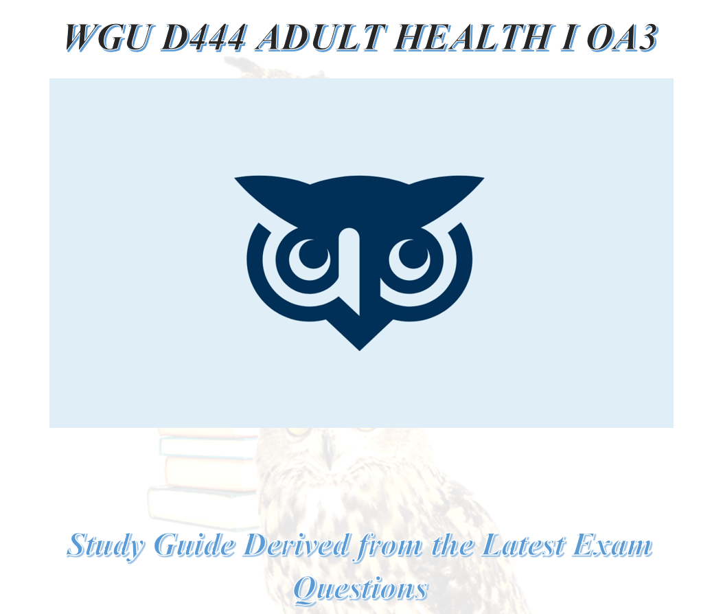 WGU D444 ADULT HEALTH I OA3